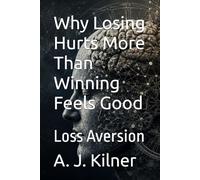 Why Losing Hurts More Than Winning Feels Good: Loss Aversion: 5 (Mind Traps)