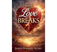 Why Love Breaks: The Hidden Truth Most People Never Learn