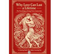 Why Love Can Last a Lifetime: The Psychology of Long-Term Connection: A Coloring Book That Makes Learning Fun
