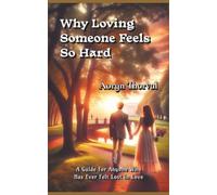 Why Loving Someone Feels So Hard: The Hidden Psychology of Communication, Emotional Safety, Recognize Gaslighting, Reclaim Your True Self in ... Abuse (Life Lessons with Aoryn Thorval)
