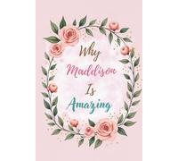 Why Maddison Is Amazing: Great Gift for Maddison - A Notebook for Girls and Women