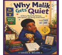 Why Malik Gets Quiet: A Story About Big Feelings, Safe Spaces, and Being Understood (Black Parent Series: Navigating Autism with Strength and Advocacy)