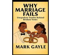 WHY MARRIAGE FAILS: “Unspoken Truths Behind Broken Vows”
