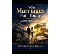 Why Marriages Fail Today: A Systems Approach to Divorce, Relationships, and Broken Foundations: 1 (Covenant Marriage Foundations Series)