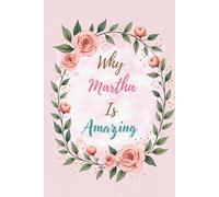 Why Martha Is Amazing: Great Gift for Martha - A Notebook for Girls and Women