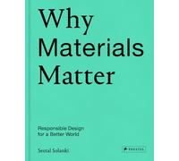 Por qué importan los materiales – Diseño responsable para un mundo mejor