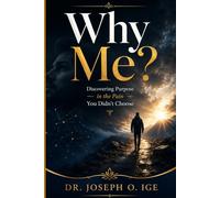 Why Me?: Discovering Purpose in the Pain You Didn’t Choose