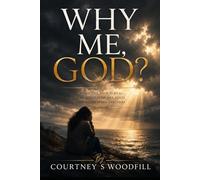 Why Me, God?: Finding God’s Nearness in Pain, Questions, and Healing
