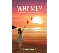Why Me?: Unspoken Stories of Love, Loss, and Letting Go | A Guide to Emotional Recovery