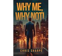 Why Me, Why Not!