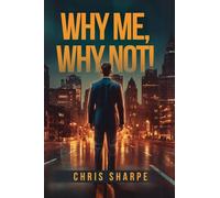 Why Me, Why Not!