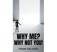 Why Me?: Why Not You?