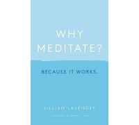 Why Meditate? Because It Works
