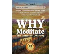 Why Meditate - The Inner-net Journey: You Googled "how to be happy" and got 4.2 billion results. Still not happy.