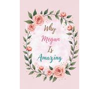Why Megan Is Amazing: Great Gift for Megan - A Notebook for Girls and Women