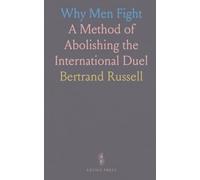Why Men Fight: A Method of Abolishing the International Duel