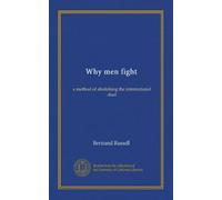 Why men fight: a method of abolishing the international duel