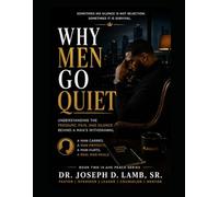 WHY MEN GO QUIET: Understanding the Pressure, Pain, and Silence Behind a Man's Withdrawal (The Peace Series)