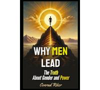 Why Men Lead: The Truth About Gender and Power (Redpilled Progressive (satire))