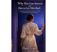Why Men Lose Interest and How to Get Him Back: Female Psychology Guide to Attraction, Texting, and Keeping a Man Emotionally Attached