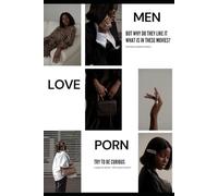 WHY MEN LOVE PORN: A guide for women - Who wants to know?