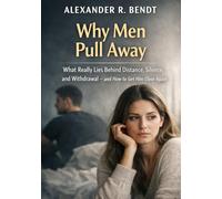 Why Men Pull Away: What Really Lies Behind Distance, Silence and Withdrawal - and How to Get Him Close Again (Relationships, Self-Worth & Inner Patterns)