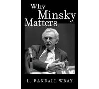 Por qué Minsky importa – Una introducción a la obra de un economista inconformista