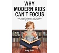 Why Modern Kids Can’t Focus: How Screens, Speed, and Overstimulation Are Changing Childhood Attention