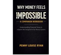 Why Money Feels Impossible: A Companion Workbook