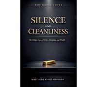 Why Money Loves Silence and Cleanliness