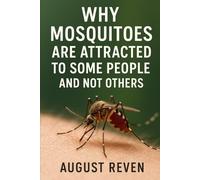 Why Mosquitoes Are Attracted to Some People and Not Others
