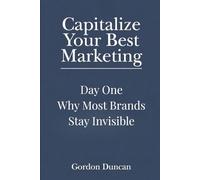 Why Most Brands Stay Invisible (Capitalize Your Best Marketing)