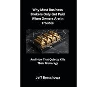 Why Most Business Brokers Only Get Paid When Owners Are in Trouble: And How That Quietly Kills Their Brokerage
