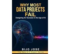 Why Most Data Projects Fail: Designing for Success in the Age of AI