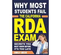 Why Most Students Fail the California RDA Exam: Secrets You Must Know Before It’s Too Late