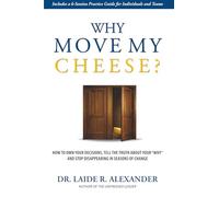 Why Move My Cheese?: How to Own Your Decisions, Tell the Truth About Your “Why” and Stop Disappearing in Seasons of Change