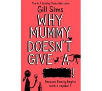 Why Mummy Doesn’t Give a ****!: The Sunday Times Number One Bestselling Author