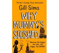 Why Mummy S Sloshed