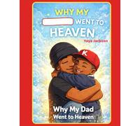 Why My Dad Went to Heaven: Why My ___ Went to Heaven (From One Broken-Hearted Mother to Another)