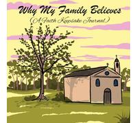 Why My Family Believes (A Faith Keepsake Journal)
