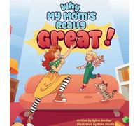 Why My Mom’s Really Great!: A Heartwarming Children’s Book About Moms, Family, and Everyday Adventures (The Really Great)