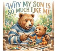 Why My Son is So Much Like Me: Bear Theme Dad and Son Bedtime Storybook for Kids Ages 2-7
