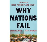 Why Nations Fail: The Origins of Power, Prosperity, and Poverty
