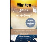 Why New Year’s Resolutions?: Fun party ideas, festive gifts, photo props, golden surprises, and inspirational challenges for life