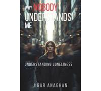 Why Nobody Understands Me: understanding loneliness (The Hidden Human Struggles)