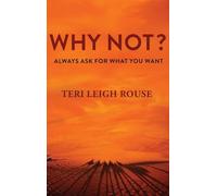 WHY NOT?: ALWAYS ASK FOR WHAT YOU WANT