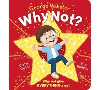 Why Not CBB: The brilliantly fun and inspiring picture book by CBeebies presenter George Webster, now in chunky board book format!
