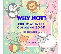 WHY NOT?: Funny Animals Coloring Book for Kids Ages 3-8
