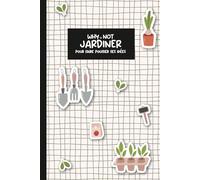 Why Not _ Jardiner: Carnet de jardinage - Planificateur et journal de culture | Calendrier mensuel non daté sur 1 an | 110 pages | Format 15,24 x ... élégant et épuré | Intérieur en couleur