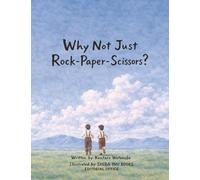 Why Not Just Rock-Paper-Scissors? (Read-Aloud Heart Picture Books)
